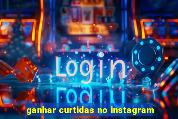 ganhar curtidas no instagram